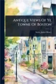 【三民網路書店】Antique Views Of Ye Towne Of Boston 作者：Stark James Henry