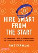 【三民網路書店】Hire Smart from the Start ─ The Entrepreneur's Guide to Finding, Catching, and Keeping the Best Talent for Your Company 作者：Dave Carvajal