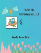 【三民網路書店】Fly Away Fear: French's Journey to B.E.T.T.E.R. 作者：Wenefer Servon White