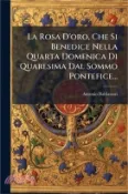 【三民網路書店】La Rosa D'oro, Che Si Benedice Nella Quarta Domenica Di Quaresima Dal Sommo Pontefice 作者：Antonio Baldassari