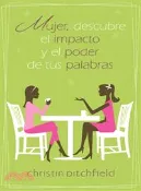 【三民網路書店】Mujer, descubre el impacto y el poder de tus palabras / Women, Reveal the Impact and Power 作者：Christin Ditchfield