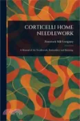 【三民網路書店】Corticelli Home Needlework 作者：Nonotuck Silk Company