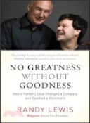 【三民網路書店】No Greatness Without Goodness ─ How a Father's Love Changed a Company and Sparked a Movement 作者：Randy Lewis; Christine Wicker