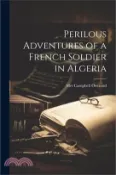 【三民網路書店】Perilous Adventures of a French Soldier in Algeria 作者：Campbell Overend