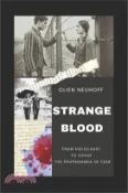 【三民網路書店】Strange Blood: From Holocaust to Covid the Propaganda of Fear 作者：Olien Neuhoff
