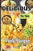【三民網路書店】Delicious Pasta Recipes For Kids: The delicious recipes for kids in this book make cooking fun and easy 作者：Eric Vega
