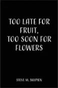 【三民網路書店】Too Late For Fruit, Too Soon For Flowers 作者：Steve M. Skupien