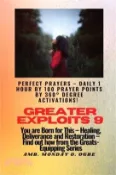 【三民網路書店】Greater Exploits - 9 Perfect Prayers - Daily 1 hour by 100 Prayer Points by 360° Degree Activate: You are Born for This - Healing, Deliverance and Res 作者：Ambassador Monday O. Ogbe
