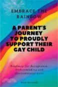 【三民網路書店】Embrace the Rainbow: A Parent's Journey to Proudly Support Their Gay Child 作者：Mark Borowski