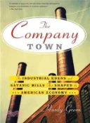 【三民網路書店】The Company Town ─ The Industrial Edens and Satanic Mills That Shaped the American Economy 作者：Hardy Green