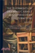 【三民網路書店】The Rudiments of Drawing Cabinet and Upholstery Furniture: Comprising Instructions for Designing and Delineating the Different Articles of Those Branc 作者：Richard Brown