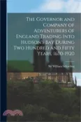【三民網路書店】The Governor and Company of Adventurers of England Trading Into Hudson's Bay During two Hundred and Fifty Years, 1670-1920 作者：William Schooling