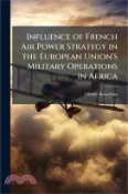 【三民網路書店】Influence of French Air Power Strategy in the European Union's Military Operations in Africa 作者：Olivier Kaladjian