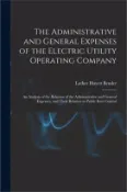 【三民網路書店】The Administrative and General Expenses of the Electric Utility Operating Company [microform]; an Analysis of the Behavior of the Administrative and G 作者：Luther Huyett 1907- Bender