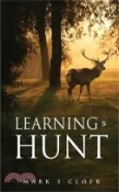 【三民網路書店】Learning to Hunt 作者：Mark S. Cloer