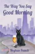 【三民網路書店】The Way You Say Good Morning 作者：Meghan French