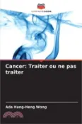 【三民網路書店】Cancer: Traiter ou ne pas traiter 作者：Ada Hang-Heng Wong