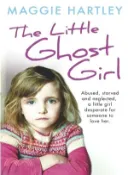 【三民網路書店】The Little Ghost Girl ─ Abused Starved and Neglected, a Little Girl Desperate for Someone to Love Her 作者：Maggie Hartley