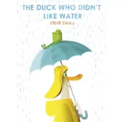 The Duck Who Didn't Like Water(精裝)/Steve Small【三民網路書店】