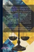 【三民網路書店】Report of the Commission to Investigate the Affairs of the Western Maryland Railroad Company and the Interest of the City Therein, to the Mayor and Ci