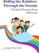 【三民網路書店】Riding the Rainbow Through the Storms: A Colorful, Humorous Story of Recovery 作者：Janice Marie Collins