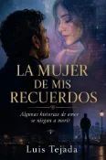 Kobo LA MUJER DE MIS RECUERDOS Algunas historias de amor se niegan a morir.