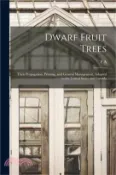 【三民網路書店】Dwarf Fruit Trees; Their Propagation, Pruning, and General Management, Adapted to the United States and Canada 作者：F. A. 1869-1943 Waugh
