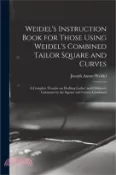 【三民網路書店】Weidel's Instruction Book for Those Using Weidel's Combined Tailor Square and Curves; a Complete Treatise on Drafting Ladies' and Children's Garments 作者：Joseph Anton Weidel