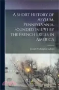 【三民網路書店】A Short History of Asylum, Pennsylvania, Founded in 1793 by the French Exiles in America