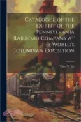 【三民網路書店】Catalogue of the Exhibit of the Pennsylvania Railroad Company at the World's Columbian Exposition 作者：Theo N. Ely