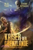 【三民網路書店】Kaiser der Grenzlande (Buch 2): Eine Portal Progression-Fantasy Serie 作者：Alex Toxic