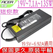 ACER 宏碁  135W (原裝迷您)- 19.5V,6.92A,V5-591G,V5-592G,T5000-73CF,VN7-591G,VN7-791G,VX,15,VN7-592G,VN7-792G,VX5-591G,A715-71G,A715-72G,A715-74,A717-71G,A717-72G,T6000,T7000,Nitro AN515-41,AN515-42,AN515-43,AN515-51,AN515-52,AN515-53,AN515-54,AN517-51