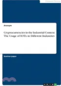 【三民網路書店】Cryptocurrencies in the Industrial Context. The Usage of IOTA in Different Industries 作者：Anonymous