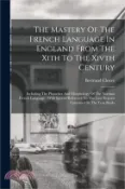 【三民網路書店】The Mastery Of The French Language In England From The Xith To The Xivth Century: Including The Phonetics And Morphology Of The Norman French Language 作者：Bertrand Clover