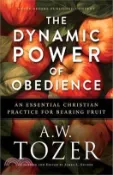 【三民網路書店】The Dynamic Power of Obedience: An Essential Christian Practice for Bearing Fruit 作者：A. W. Tozer