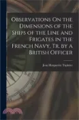 【三民網路書店】Observations On the Dimensions of the Ships of the Line and Frigates in the French Navy, Tr. by a British Officer 作者：Jean Marguerite Tupinier