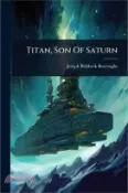 【三民網路書店】Titan, Son Of Saturn 作者：Joseph Birkbeck Burroughs