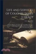 【三民網路書店】Life and Services of Colonel James J. Healy: A Former Member of Company G, 132nd Illinois Volunteer Infantry  and for Thirty Years Deputy Clerk of