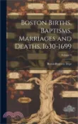 【三民網路書店】Boston Births, Baptisms, Marriages and Deaths, 1630-1699; Volume 9