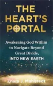 【三民網路書店】The Heart's Portal: Awakening God Within to Navigate Beyond Great Divide, Into New Earth 作者：Zhara J. Mahlstedt