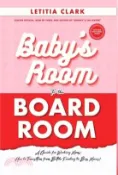 【三民網路書店】Baby's Room to the BoardRoom: A Guide for Working Moms: How to Transition from Bottle Feeding to Boss Moves! 作者：Letitia Clark