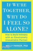 【三民網路書店】If We're Together, Why Do I Feel So Alone? ─ How to Build Intimacy With an Emotionally Unavailable Partner 作者：Holly Parker; Robin Westen
