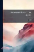 【三民網路書店】Rainbow Light, by A.E.M 作者：A. E. M