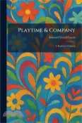 【三民網路書店】Playtime & Company: A Book for Children 作者：Edward Verrall Lucas