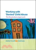 【三民網路書店】Working With 'Denied' Child Abuse: The Resolutions Approach 作者：Andrew Turnell; Susie Essex