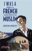 【三民網路書店】I Was a French Muslim: Memories of an Algerian Freedom Fighter 作者：Mokhtar Mokhtefi
