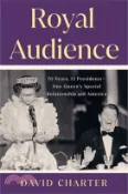【三民網路書店】Royal Audience: 70 Years, 13 Presidents--One Queen's Special Relationship with America 作者：David Charter