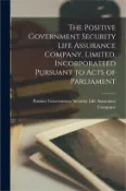 【三民網路書店】The Positive Government Security Life Assurance Company, Limited, Incorporateed Pursuant to Acts of Parliament [microform]