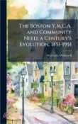 【三民網路書店】The Boston Y.M.C.A. and Community Need; a Century's Evolution, 1851-1951 作者：William B. Whiteside