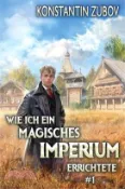 【三民網路書店】Wie ich ein Magisches Imperium errichtete (Buch 1): Eine Portal Progression Fantasy Serie 作者：Konstantin Zubov
